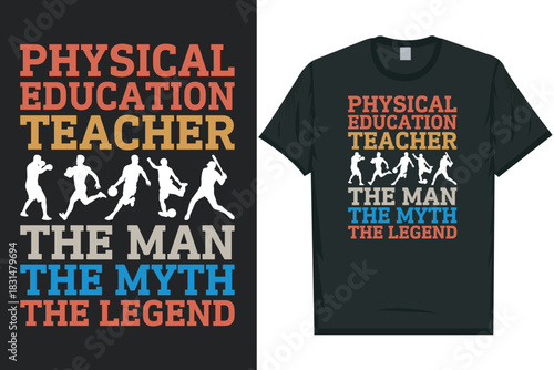 Physical education teacher the man the myth the legend tshirt design