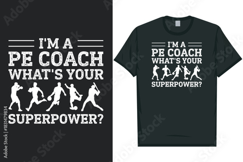 I'm a pe coach what's your superpower physical education teacher gym fitness healthy life physical exercise typography graphics tshirt design