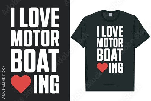 I love motor boating tshirt design