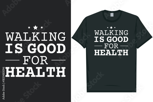 Walking is good for health typography tshirt design