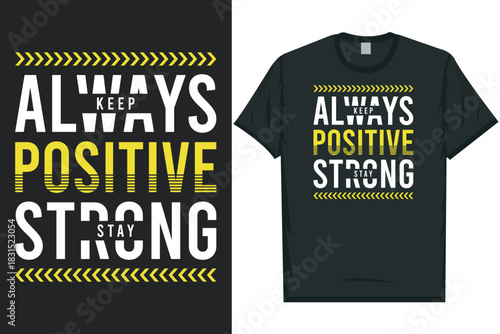 Always keep positive stay strong typography tshirt design