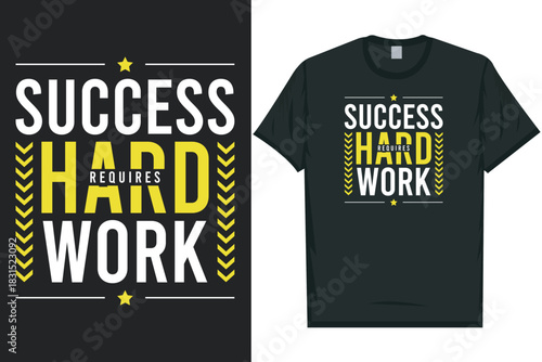 Success requires hard work typography tshirt design