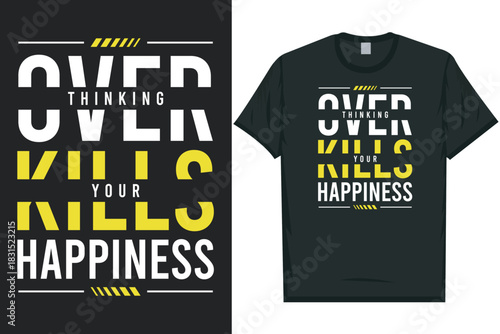Over thinking kills your happiness best awesome eye-catching motivational quotes simple minimal text typography tshirt design
