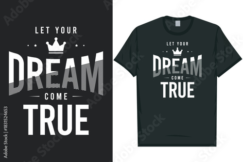 Let your dream come true typography tshirt design