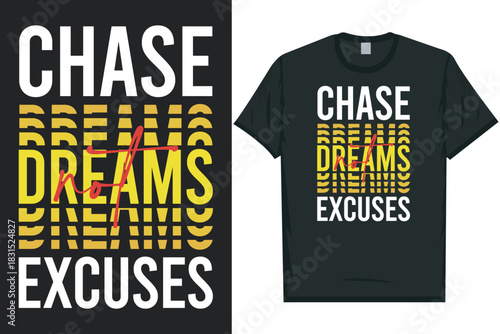 Chase dreams not excuses typography tshirt design