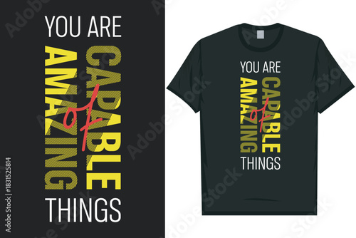 You are capable of amazing things typography tshirt design