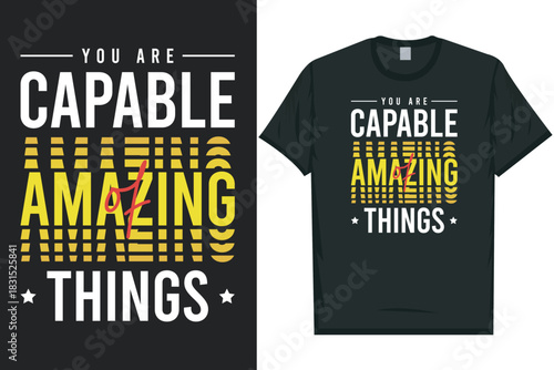 You are capable of amazing things typography tshirt design