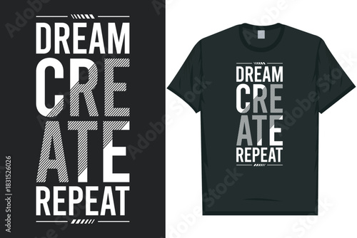Dream create repeat typography tshirt design