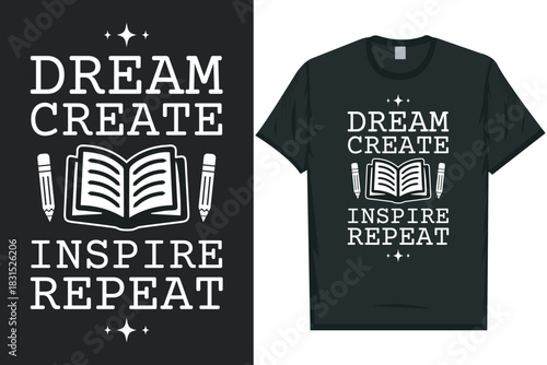 Dream create inspire repeat books reading typography tshirt design