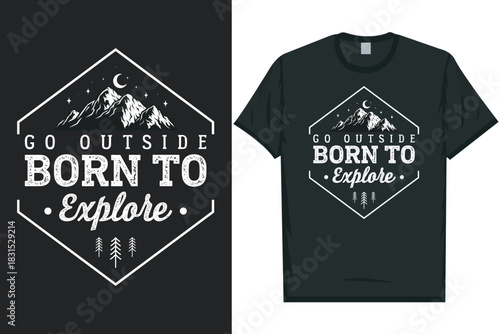 Go outside born to explore mountain adventure vintage retro wildlife wilderness forest river pine trees wolf bear hill hiking lover campfire great outdoors wanderlust typography graphics tshirt