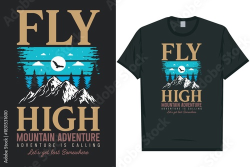 Fly high mountain adventure vintage retro wildlife wilderness forest river pine trees wolf bear hill hiking lover campfire great outdoors wanderlust 
typography graphics tshirt design