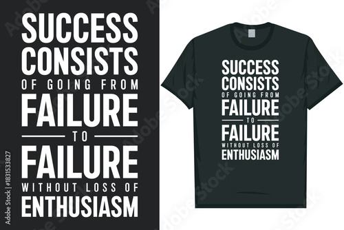 Success consists of going from failure best awesome eye-catching motivational quotes simple minimal text typography tshirt design
