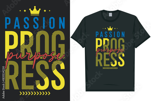Passion purpose progress typography tshirt design