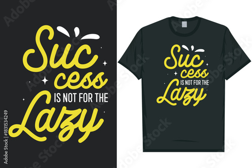 Success is not for the lazy typography tshirt design