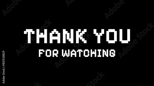 Thanks you for watching text with 8 bit on black background