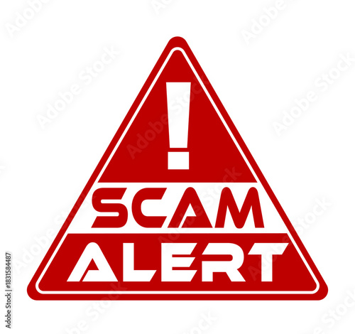 Scam alert. Red warning triangle sign with exclamation point and red and white text. 
