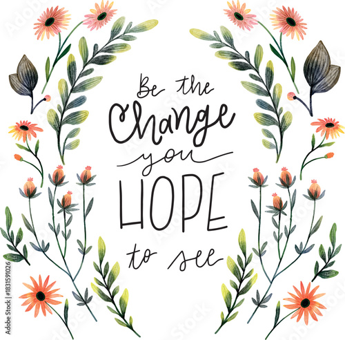 Be the change you hope to see watercolor floral wreath vector