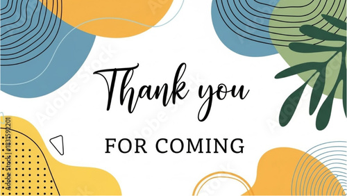 Thank You For Coming - Elegant Abstract Design with Floral Accents