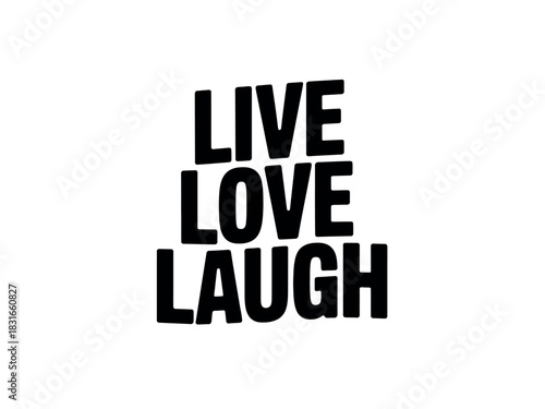The motivational phrase LIVE LOVE LAUGH is presented in bold black lettering against a clean white background.