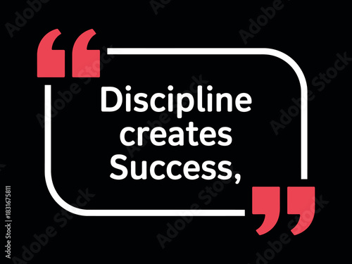 Discipline creates success, a foundational element for achieving personal and professional goals.