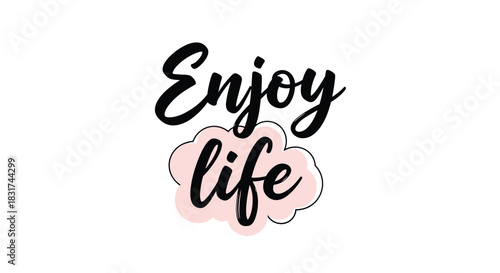 An inspirational 'Enjoy life' quote in a black brush script font with the word 'life' inside a pink watercolor cloud.