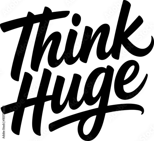 Black script text Think Huge on white background lettering calligraphy 2