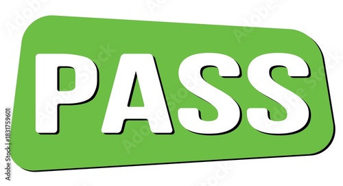PASS text on green trapeze stamp sign.