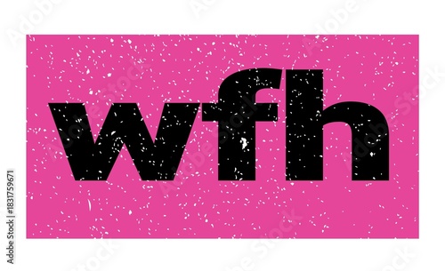 wfh text written on pink-black stamp sign.