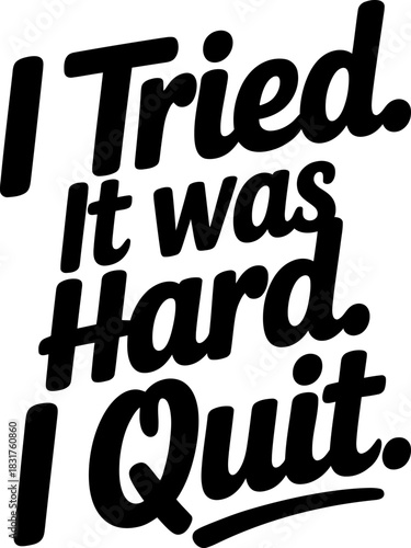 Black text I Tried It Was Hard I Quit on white background typography lettering