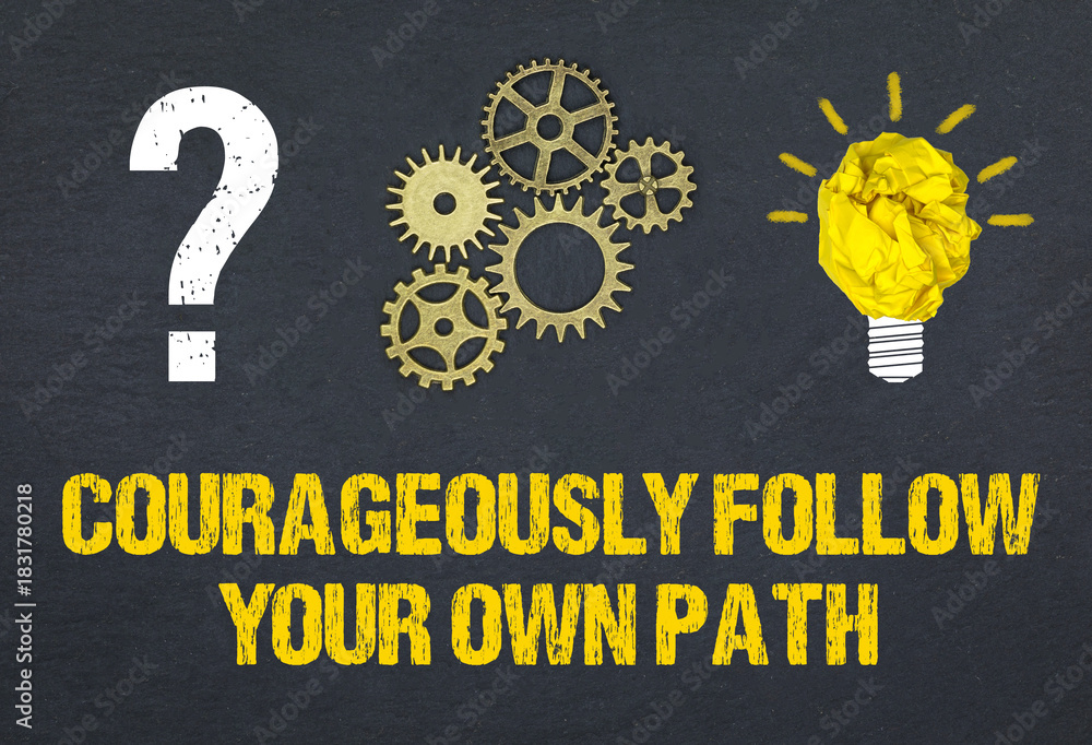 Obraz premium Courageously follow your own path