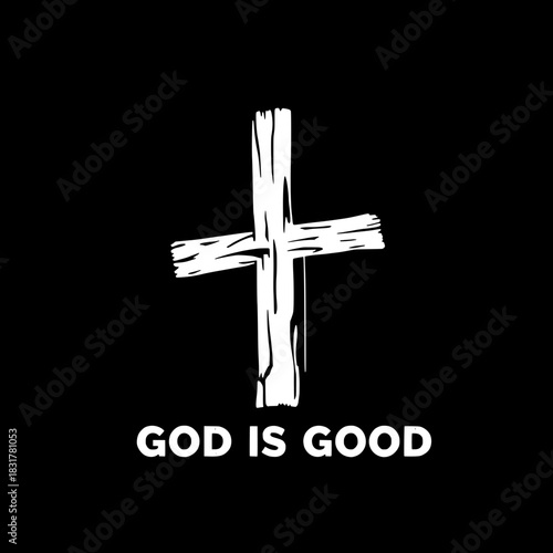 A contemporary grunge illustration showcasing a rugged, textured white cross against a flat black backdrop. The cross is central and dominant. “GOD IS GOOD” is printed beneath it in strong sans-serif 