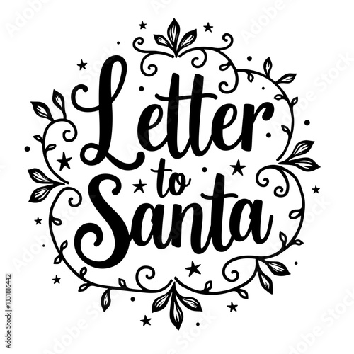 Letter to Santa hand-lettered quote inside decorative Christmas wreath in festive black and white style - holiday typography - winter greeting