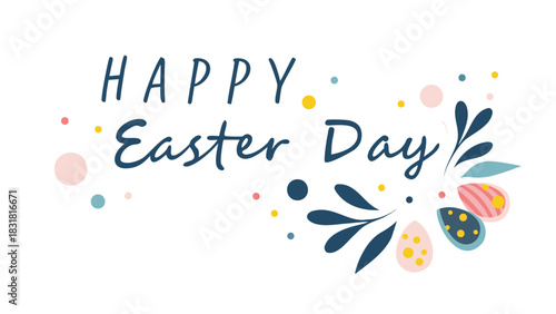 Happy easter day greeting with decorative elements of colorful easter eggs and floral accents on a white background
