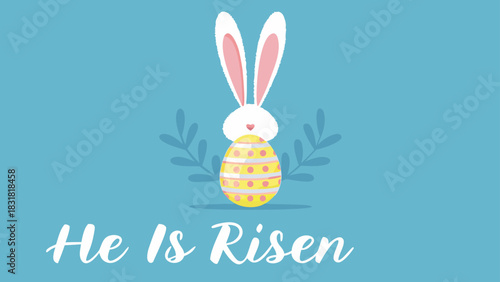 A cheerful white easter bunny with pink ears sits behind a decorated yellow egg with pink stripes and dots surrounded by subtle green foliage on a blue background with the text he is risen