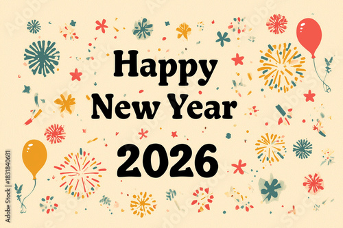 new year 2026 greeting card with colorful fireworks confetti and balloons, vintage typography and hand drawn floral bursts for festive celebration and holiday invite