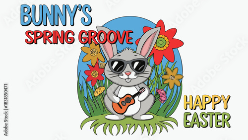 Cool cartoon bunny playing guitar in a field of flowers with sunglasses and the text bunny s spring groove and happy easter