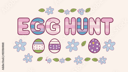 Cute and colorful egg hunt text with decorative easter eggs flowers and a small bird on a light background