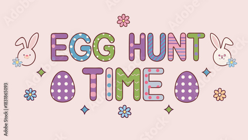 Cute easter egg hunt time text with bunnies flowers and decorated eggs in pastel colors on a light pink background perfect for spring celebrations and children s events
