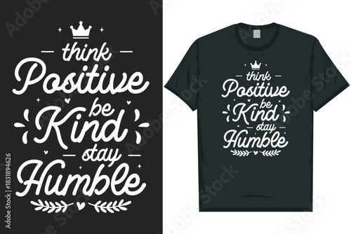 Think positive be kind stay humble tshirt design