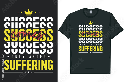 Success comes only after suffering tshirt dseign
