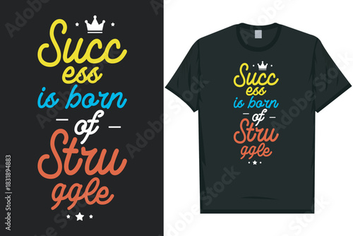 Success is born of struggle best awesome eye-catching motivational quotes simple minimal text typography tshirt design