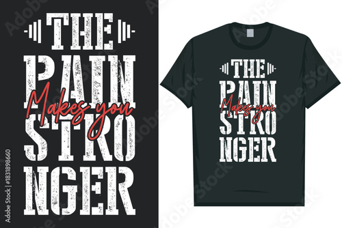 The pain makes you stronger tshirt design
