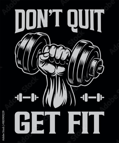 Don’t Quit Get Fit T-shirt Design – Motivational Gym Fitness Workout Strength Training Apparel Graphic