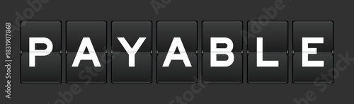 Black color analog flip board with word payable on gray background