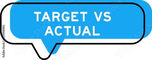 Speech banner and blue shade with word target vs actual on white background