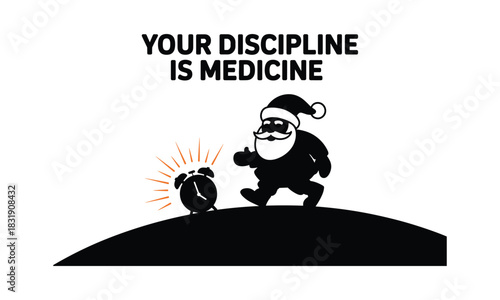 Discipline is medicine motivational concept featuring santa and alarm clock illustration
