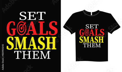 Motivational “Set Goals Smash Them” T-Shirt Design – Bold Inspiring Typography Graphic Tee for Fitness, Success Mindset, Entrepreneurs, Gym Wear & Daily Motivation Apparel