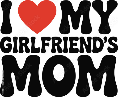 I love my girlfriends mom text graphic heart red heart