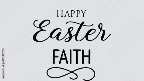 Happy easter faith with elegant calligraphy and decorative flourish on a simple light gray background a religious and celebratory greeting