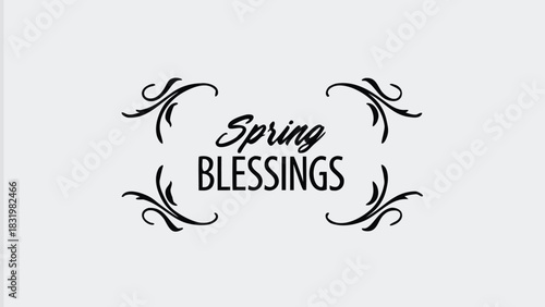 Elegant black calligraphy text spring blessings with decorative swirls on a light gray background conveying a sense of renewal and good fortune during the springtime season